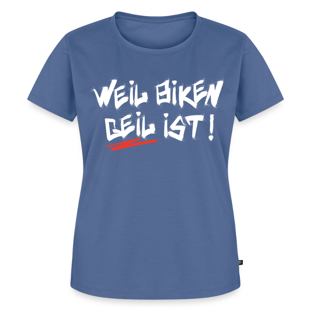 Weil Biken geil ist! Motorrad Damen T-Shirt - Taubenblau