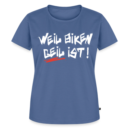 Weil Biken geil ist! Motorrad Damen T-Shirt - Taubenblau