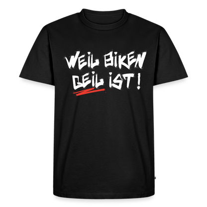 Weil Biken geil ist! T-Shirt - Schwarz