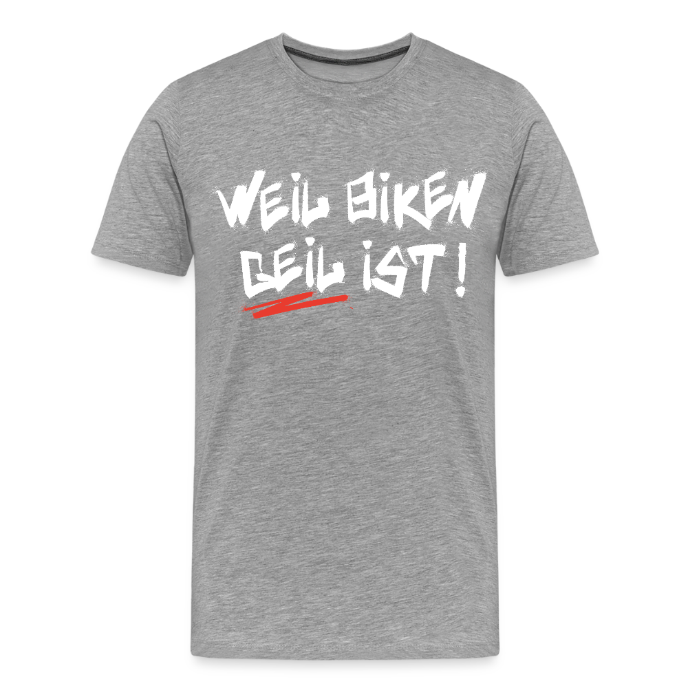 Weil Biken geil ist! T-Shirt - Grau meliert