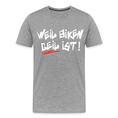Weil Biken geil ist! T-Shirt - Grau meliert