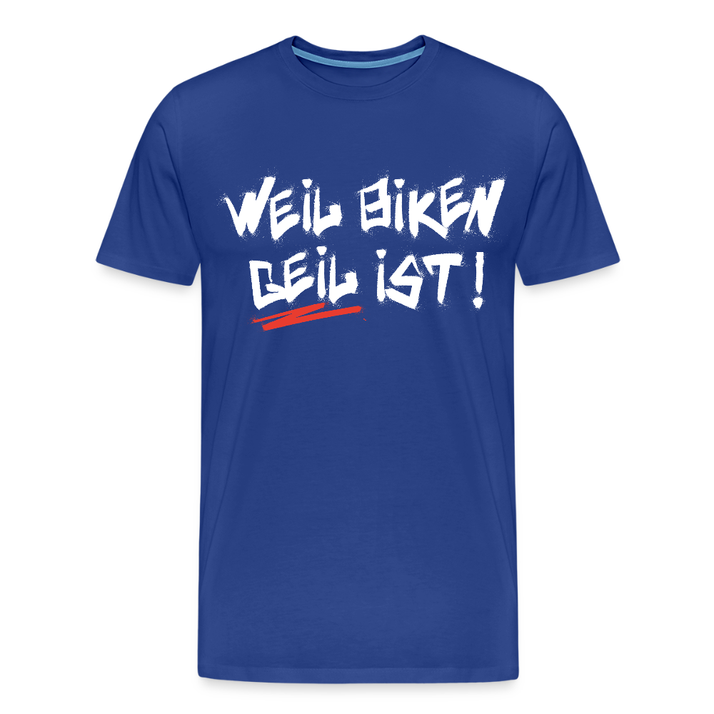 Weil Biken geil ist! T-Shirt - Königsblau