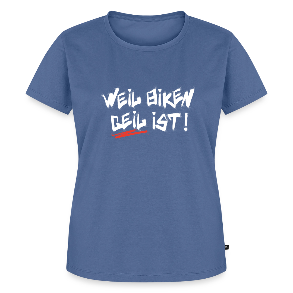 Weil Biken geil ist! Motorrad T-Shirt Damen - Taubenblau