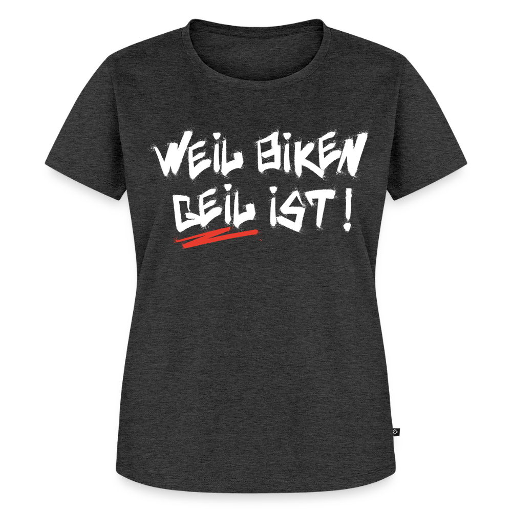 Weil Biken geil ist! Motorrad Damen T-Shirt - Anthrazit meliert