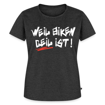 Weil Biken geil ist! Motorrad Damen T-Shirt - Anthrazit meliert