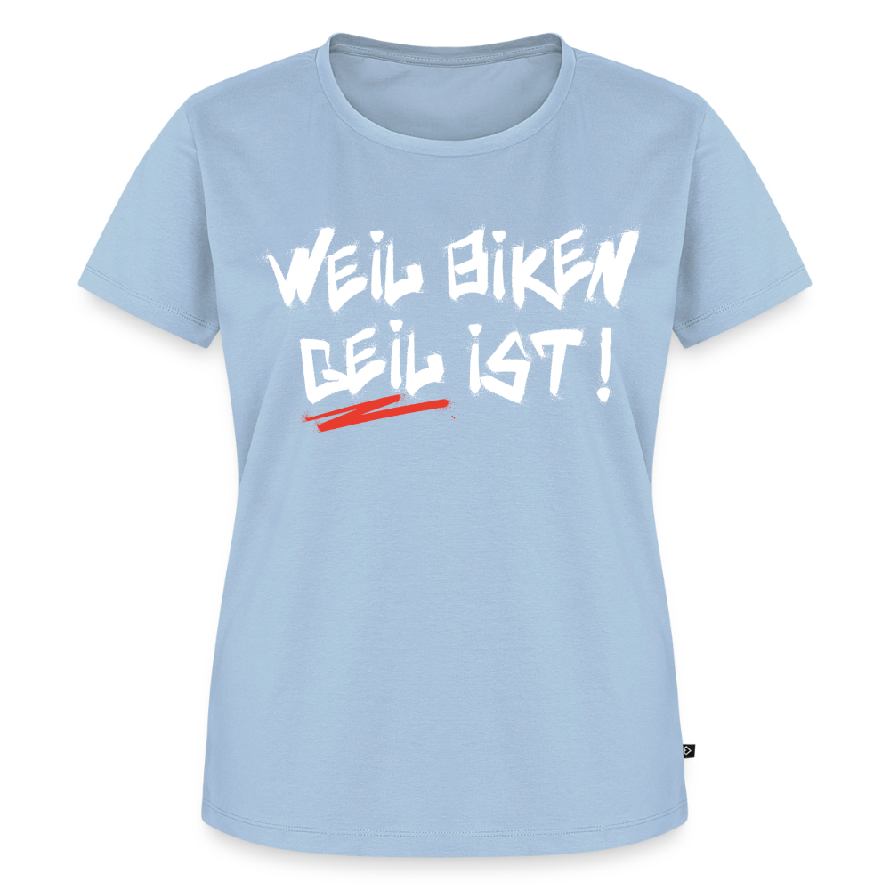 Weil Biken geil ist! Motorrad Damen T-Shirt - Hellblau