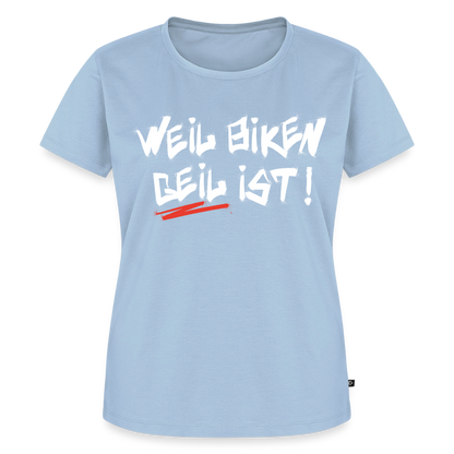 Weil Biken geil ist! Motorrad Damen T-Shirt - Hellblau