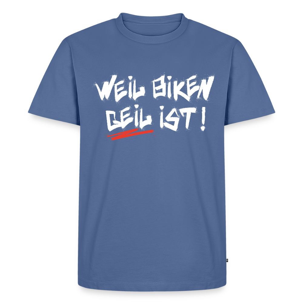 Weil Biken geil ist! T-Shirt - Taubenblau