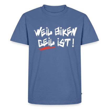 Weil Biken geil ist! T-Shirt - Taubenblau