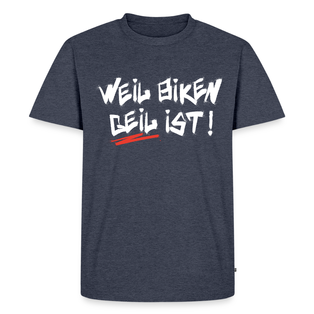 Weil Biken geil ist! T-Shirt - Jeansblau 