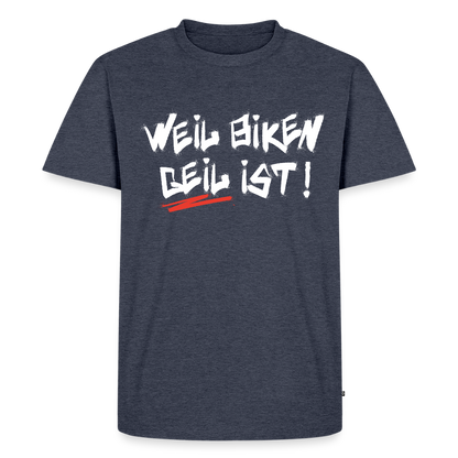 Weil Biken geil ist! T-Shirt - Jeansblau 