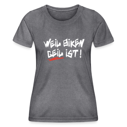 Weil Biken geil ist! Motorrad Funktions-T-Shirt Damen - dunkle Melange 