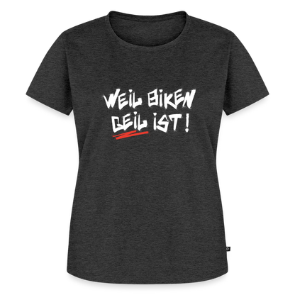 Weil Biken geil ist! Motorrad T-Shirt Damen - Anthrazit meliert