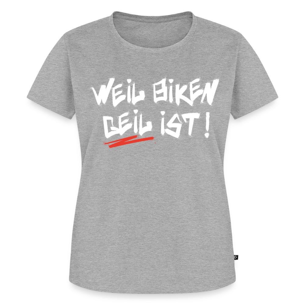 Weil Biken geil ist! Motorrad Damen T-Shirt - Grau meliert